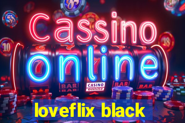 loveflix black